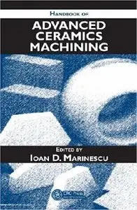 Handbook of Advanced Ceramics Machining (repost)