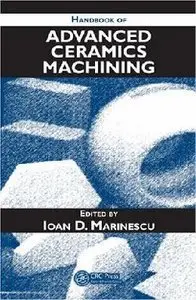 Handbook of Advanced Ceramics Machining (repost)