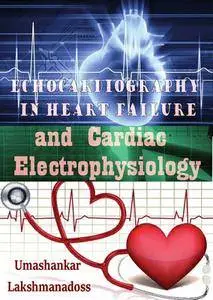 "Echocardiography in Heart Failure and Cardiac Electrophysiology" ed. by Umashankar Lakshmanadoss
