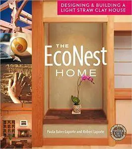 The EcoNest Home: Designing and Building a Light Straw Clay House