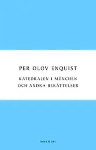 «Katedralen i München och andra berättelser» by Per Olov Enquist