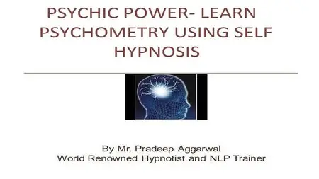 Psychic Power- Learn Psychometry Using Self Hypnosis