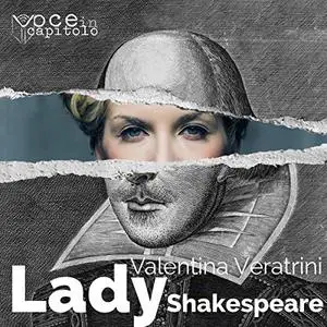 «Lady Shakespeare» by Valentina Veratrini