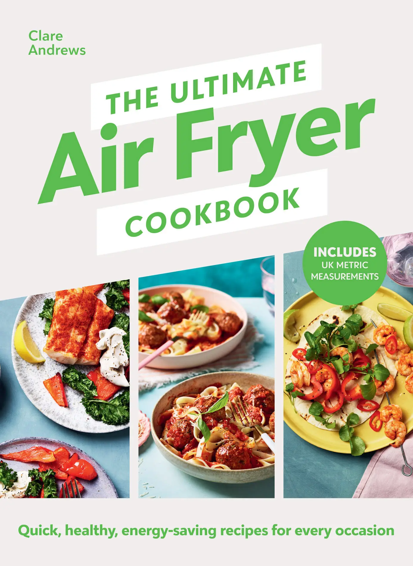 The Ultimate Air-Fryer Cookbook: Quick, healthy, low-energy recipes for every occasion