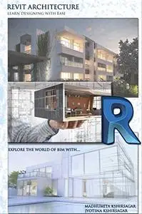 Revit Architecture: Learn Designing With Ease (For Beginners)