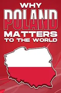Why Poland Matters to the World