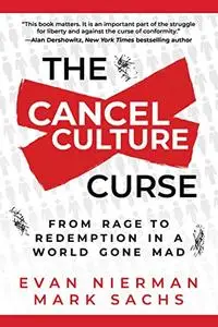 The Cancel Culture Curse: From Rage to Redemption in a World Gone Mad