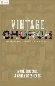 Vintage church : timeless truths and timely methods