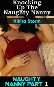 «Knocking up the Naughty Nanny» by Nikita Storm