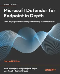 Microsoft Defender for Endpoint in Depth: Take any organization's endpoint security to the next level, 2nd Edition