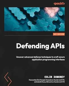Defending APIs: Uncover advanced defense techniques to craft secure application programming interfaces