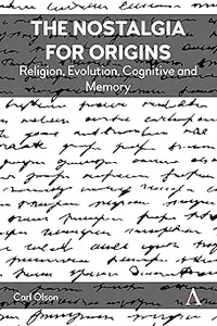 The Nostalgia for Origins: Religion, Evolution, Cognition and Memory