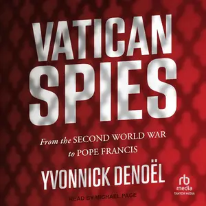 Vatican Spies: From the Second World War to Pope Francis [Audiobook]