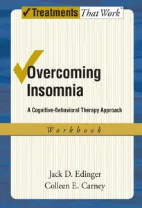 Overcoming Insomnia: A Cognitive-Behavioral Therapy Approach Workbook