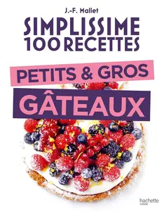 Jean-François Mallet, "Simplissime 100 recettes : Petits & gros gâteaux"
