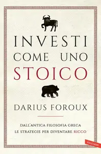 Darius Foroux - Investi come uno stoico