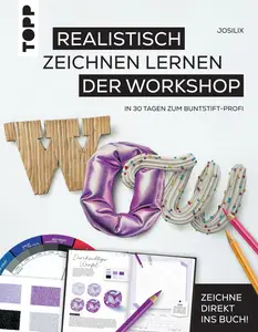 Josilix - Wow! Realistisch zeichnen lernen - der Workshop