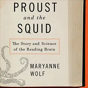 Proust and the Squid: The Story and Science of the Reading Brain [Audiobook]