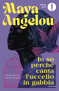 Io so perché canta l'uccello in gabbia - Maya Angelou