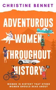 Adventurous Women Throughout History: Women In History That Other Women Should Read About (No Place For A Woman)