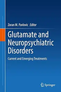 Glutamate and Neuropsychiatric Disorders: Current and Emerging Treatments