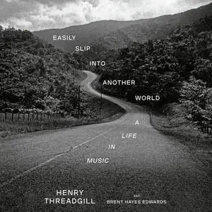 Easily Slip into Another World: A Life in Music