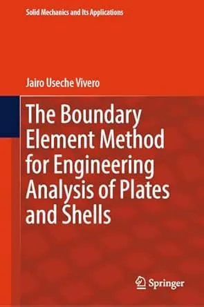 The Boundary Element Method for Engineering Analysis of Plates and Shells