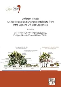 Different Times? Archaeological and Environmental Data from Intra-Site and Off-Site Sequences: Proceedings of the XVIII