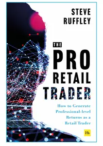 The Pro Retail Trader: How to Generate Professional-level Returns as a Retail Trader