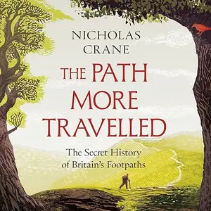 The Path More Travelled: The Secret History of Britain's Footpaths [Audiobook]