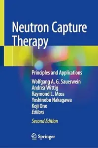 Neutron Capture Therapy: Principles and Applications (2nd Edition)