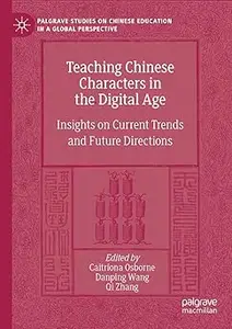 Teaching Chinese Characters in the Digital Age: Insights on Current Trends and Future Directions