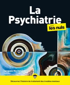 La Psychiatrie pour les Nuls, 2e éd - Jacques Hochmann