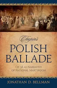 Chopin's Polish Ballade: Op. 38 as Narrative of National Martyrdom