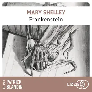 Mary W. Shelley, "Frankenstein ou Le Prométhée moderne"