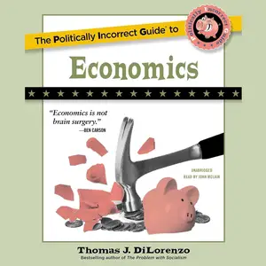 The Politically Incorrect Guide to Economics: The Politically Incorrect Guides