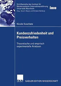 Kundenzufriedenheit und Preisverhalten: Theoretische und empirisch experimentelle Analysen