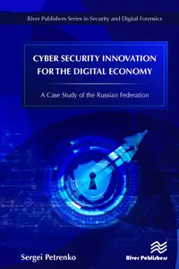 Cyber Security Innovation for the Digital Economy: A Case Study of the Russian Federation