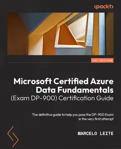 Microsoft Certified Azure Data Fundamentals (Exam DP-900) Certification Guide: The comprehensive guide to passing