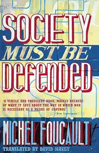 Society Must Be Defended : Lectures at the College De France, 1975-76