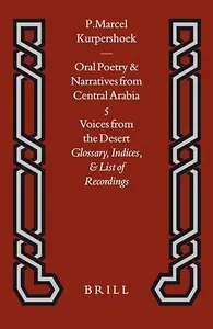 Oral Poetry And Marratives from Central Arabia: Voices from the Desert