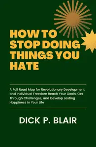 HOW TO STOP DOING THINGS YOU HATE