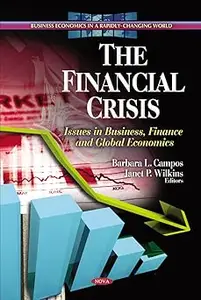 The Financial Crisis: Issues in Business, Finance and Global Economics