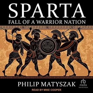 Sparta: Fall of a Warrior Nation [Audiobook] (Repost)