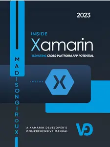 Inside Xamarin: A Xamarin Developer's Comprehensive Manual | Elevating Cross-Platform App Potential