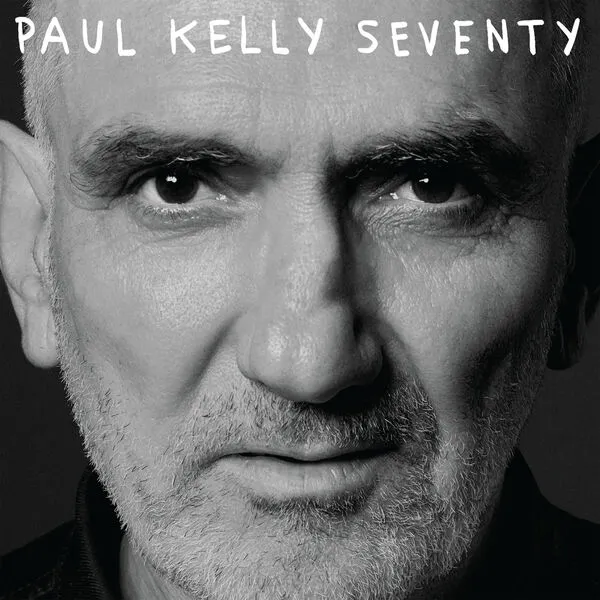 Paul Kelly - Seventy (2025)