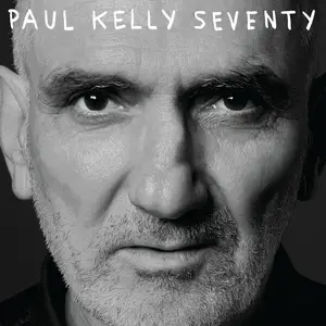 Paul Kelly - Seventy (2025)