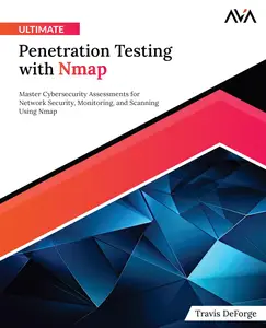 Ultimate Penetration Testing with Nmap: Master Cybersecurity Assessments for Network Security