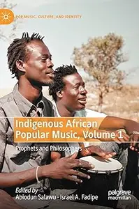 Indigenous African Popular Music, Volume 1: Prophets and Philosophers