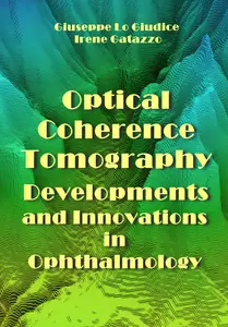 "Optical Coherence Tomography: Developments and Innovations in Ophthalmology" ed. by Giuseppe Lo Giudice, Irene Gatazzo